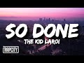 The Kid LAROI - So Done (Lyrics)