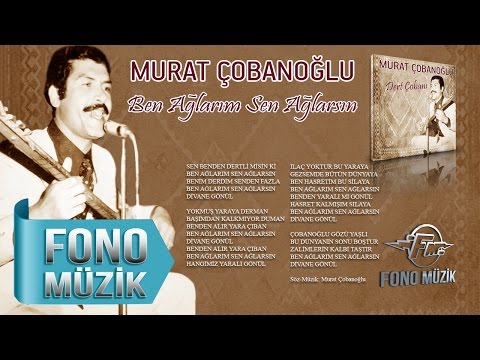 Murat Çobanoğlu - Ben Ağlarım Sen Ağlarsın (Official Audio)