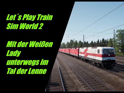 Let´s Play Train Sim World 2 - Unterwegs mit der Weißen Lady im Tal der Lenne