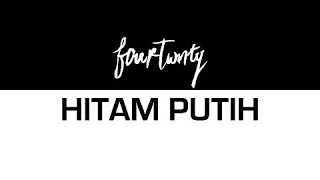 Fourtwnty - Hitam Putih (Unofficial Lyric Video)