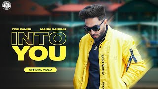 INTO YOU (OFFICIAL VIDEO)  TEGI PANNU  MANNI SANDH