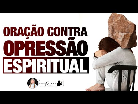 PRAYER AGAINST SPIRITUAL OPPRESSION AND ANGUISH @arianeiracet