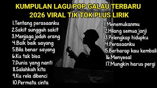 Download lagu KUMPULAN LAGU POP GALAU TERBARU 2026 VIRAL TIK TOK PLUS LIRIK LAGU || kumpulan lagu sad terbaik 2026 mp3 Download lagu KUMPULAN LAGU POP GALAU TERBARU 2026 VIRAL TIK TOK PLUS LIRIK LAGU || kumpulan lagu sad terbaik 2026 mp3