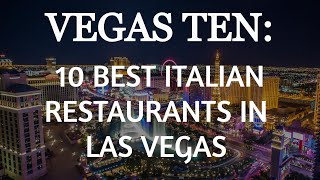 Vegas Ten: The TEN BEST Italian Restaurants In Las Vegas