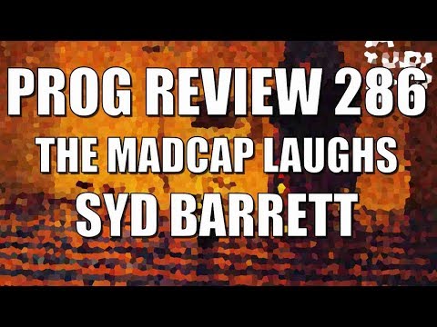 Prog Review 286 - The Madcap Laughs - Syd Barrett