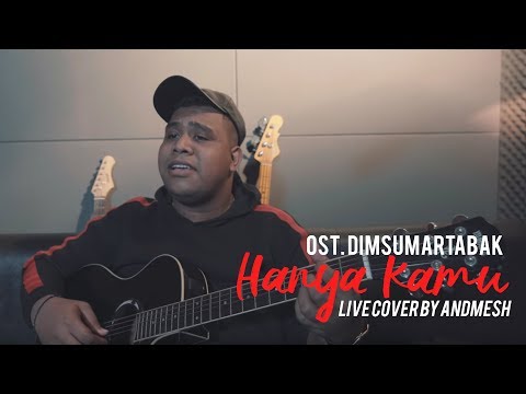 Andmesh - Hanya Kamu "Live Cover" (OST Dimsum Martabak)