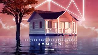 KR3TURE - Home Is (feat. Zoe Boekbinder)