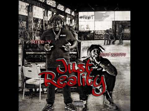 Jayy WaVyy x Mike-V - Just Reality (Official Audio)