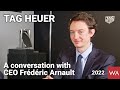 TAG HEUER. A lively conversation with 27-year-old CEO Frédéric Arnault.