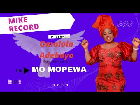MO MOPE WA (Thanksgiving song from Omolola Adebayo a.k.a Malim Ajunilo by mike record tv