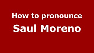 How to pronounce Saul Moreno