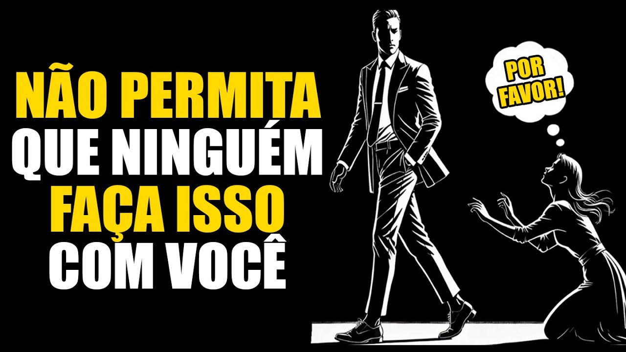 8 COMPORTAMENTOS QUE VOCÊ NÃO DEVE PERMITIR DE NINGUÉM