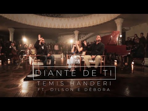 Diante de Ti // Temis Handeri feat Dilson e Débora