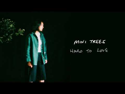 Mini Trees - "Hard To Love" (Official Audio)