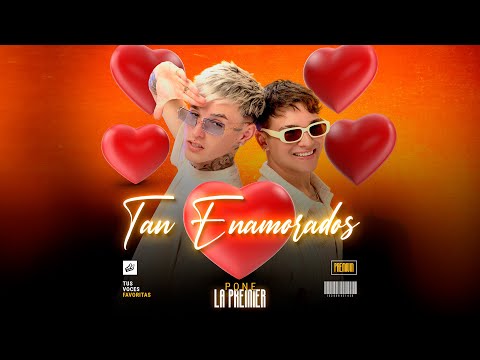Tan Enamorados - Pone La Premier