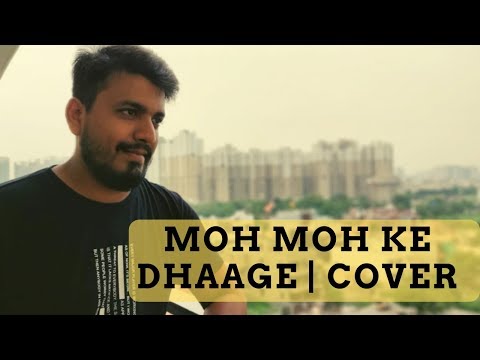 Anurag Kumar Moh Moh Ke Dhage (Cover)