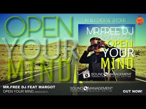 Mr.Free Dj feat Margot - Open Your Mind (HIT MANIA 2017)