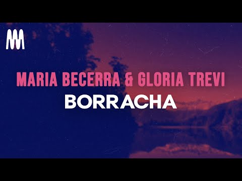 Maria Becerra & Gloria Trevi - BORRACHA (Letra/Lyrics)