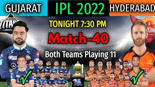 Tonight IPL Match 40 | Sunrisers Hyderabad vs Gujarat Titans Match Playing 11 | SRH vs GT Match 2022