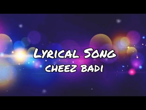 cheez badi song lyrics || cheez badi song || cheez badi song lyrics in hindi ||cheez badi song
