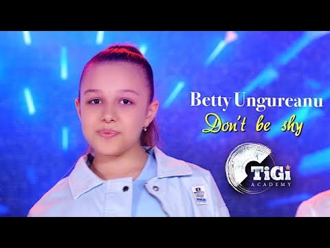 Betty Ungureanu (TiGi Academy) - Don’t be shy