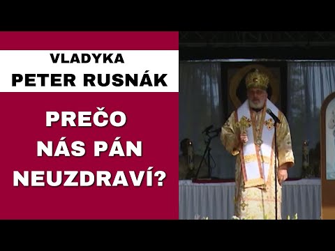 Kristus je lekárom duší a tiel - VLADYKA PETER RUSNÁK – HOMÍLIA/KÁZEŇ