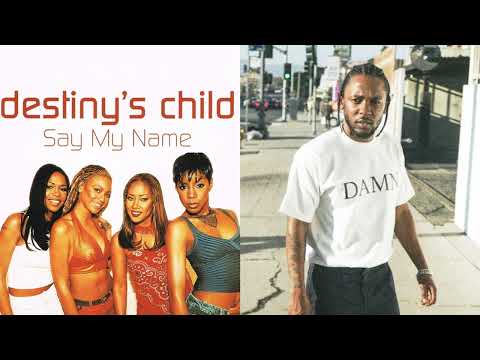 Say My Name x Love - Kendrick Lamar & Destiny's Child Mashup