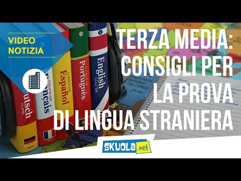 Esame terza media: 5 consigli per la prova di lingua straniera