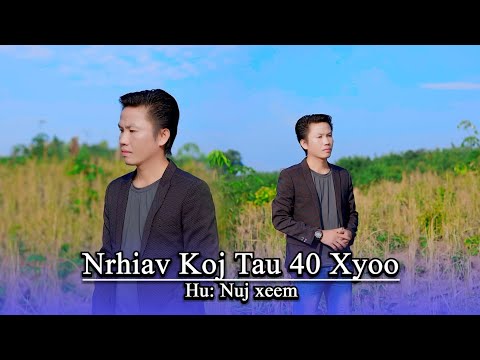 nrhiav koj tau 40 xyoo by  Nuj  Xeem  sau &.muab suab Kalia vaj. 11/6/2024/25