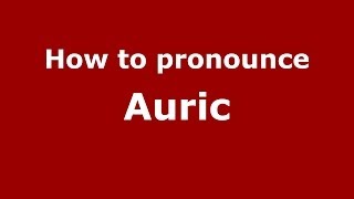 How to pronounce Auric