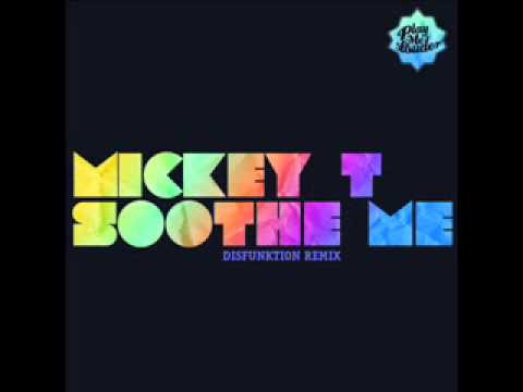 Mickey T - Soothe Me (Disfunktion Remix)