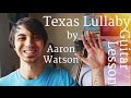 Texas Lullaby by Aaron Watson Guitar Tutorial // Guitar Lessons for Beginners (4K!)