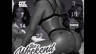 Fat Trel - The Weekend (Freestyle)