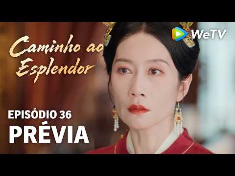 Caminho ao Esplendor EP36 | Prévia | Eu a admirava até entender | Ding Yuxi e Deng Enxi