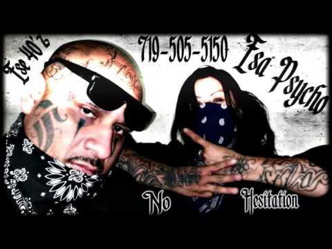 Ese 40'z Ft. Esa Psycho - No Hesitation