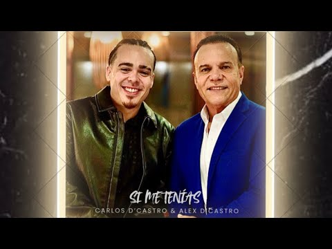 Si Me Tenías - Alex D’Castro & Carlos D’Castro 