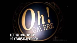 The Oh! - Lethal MG LIVE @ 19 Years DJ Pedroh - PART 1/8