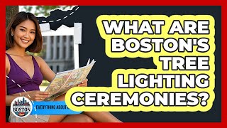 What Are Boston's Tree Lighting Ceremonies? - Everything About Boston