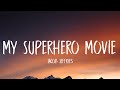 Jacob Jeffries My Superhero Movie Lyrics It Would Be So Awesome It Would Be So Cool