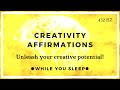 Reprogram Your Mind - Creativity Affirmations (While You Sleep)