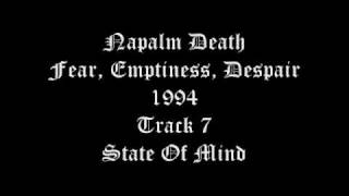 Napalm Death - Fear, Emptiness, Despair - 1994 - Track 7 - State Of Mind
