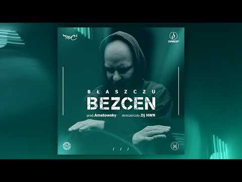 Błaszczu  - Bezcen prod.Amatowsky skrecze/cuty: Dj HWR