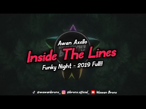 Awan Axello - Inside the Lines!! (Funky Night) 2019 Full!!