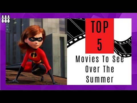 Top 5 Movies To See Over The Summer