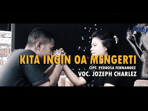 Kita Ingin Oa Mengerti || Jozeph Charlez