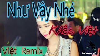 Việt Remix - Như Vậy Nhé - Dj Tuấn Key