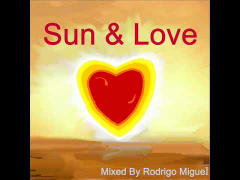 Sun & Love (2012) - Mixed by Rodrigo Miguel - House Music