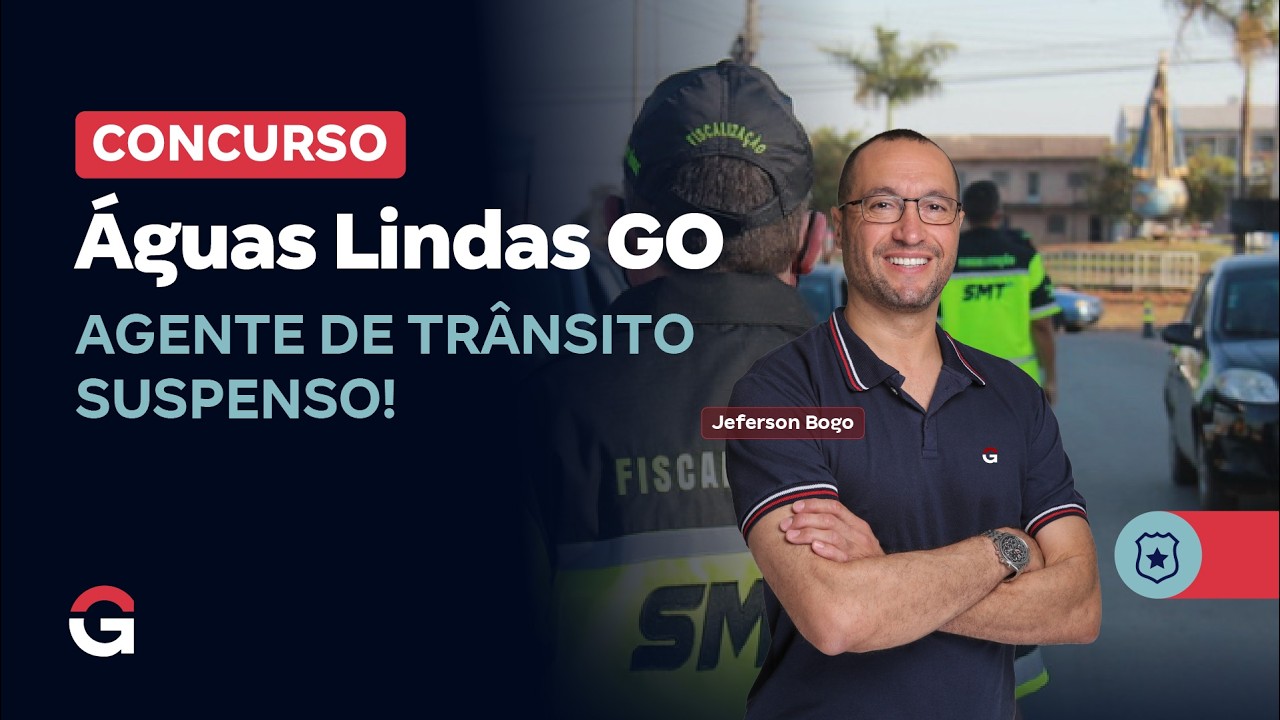 Concurso Águas Lindas GO | Provas para Agente de Trânsito Suspensas!