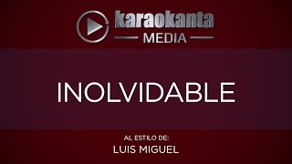Karaokanta - Luis Miguel - Inolvidable