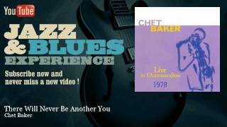 Chet Baker - There Will Never Be Another You